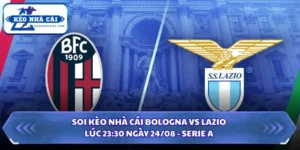 Soi Kèo Nhà Cái Bologna vs Lazio Lúc 23:30 Ngày 24/08 - Serie A 6 Soi kèo nhà cái Bologna vs Lazio