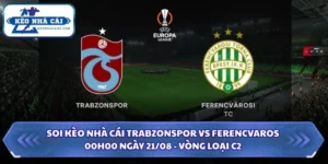 Soi Kèo Nhà Cái Trabzonspor vs Ferencvaros Lúc 00H00 Ngày 21/08 - Vòng Loại C2 9 soi kèo nhà cái Trabzonspor vs Ferencvaros
